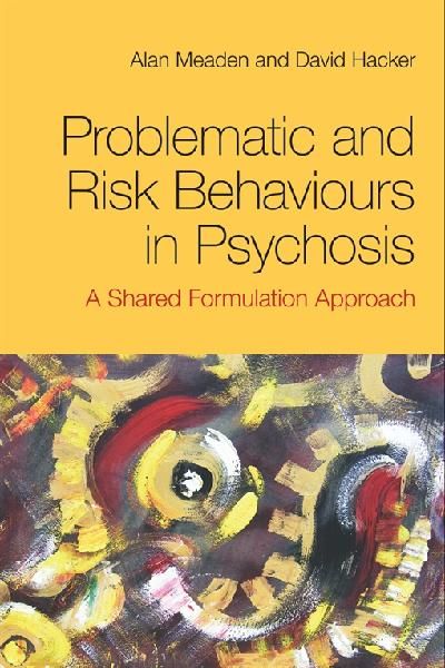 Problematic and Risk Behaviours in Psychosis: A Shared Formulation Approach (PDF eBook)