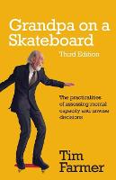 Grandpa on a Skateboard: The practicalities of assessing mental capacity and unwise decisions