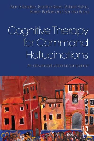 Cognitive Therapy for Command Hallucinations: An advanced practical companion (PDF eBook)