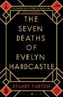Seven Deaths of Evelyn Hardcastle, The: from the bestselling author of The Seven Deaths of Evelyn Hardcastle and The Last Murder at the End of the World