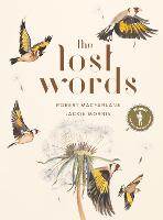 Lost Words, The: Rediscover our natural world with this spellbinding book