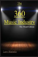 360 Music Industry, The: How to make it in the music industry